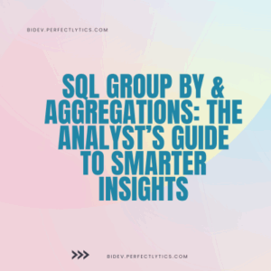 SQL GROUP BY & Aggregations: The Analyst’s Guide to Smarter Insights