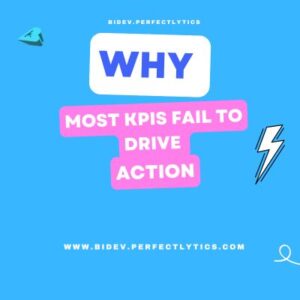 Why Most KPIs Fail to Drive Action